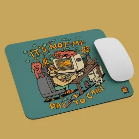 Not My Day Mouse Pad